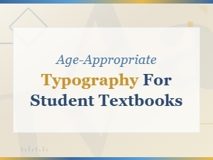 Best Age-Appropriate Typography and Fonts for Student Textbooks