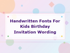 Handwritten Fonts for Kids Birthday Invitation Wording Ideas