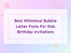 Whimsical Bubble Letter Fonts for Kids Birthday Invitations