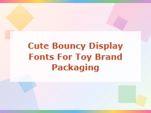Cute Bouncy Display Fonts for Fun Toy Brand Packaging Design